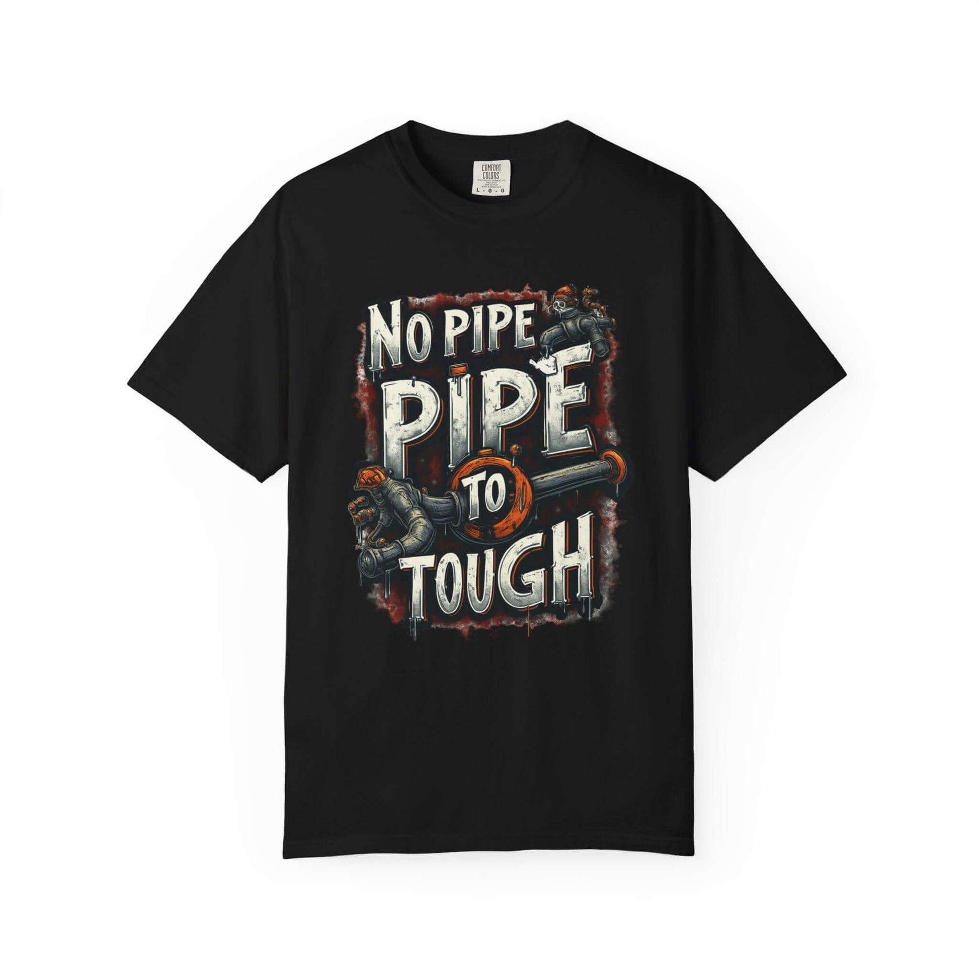 No Pipe Too Tough T-shirt