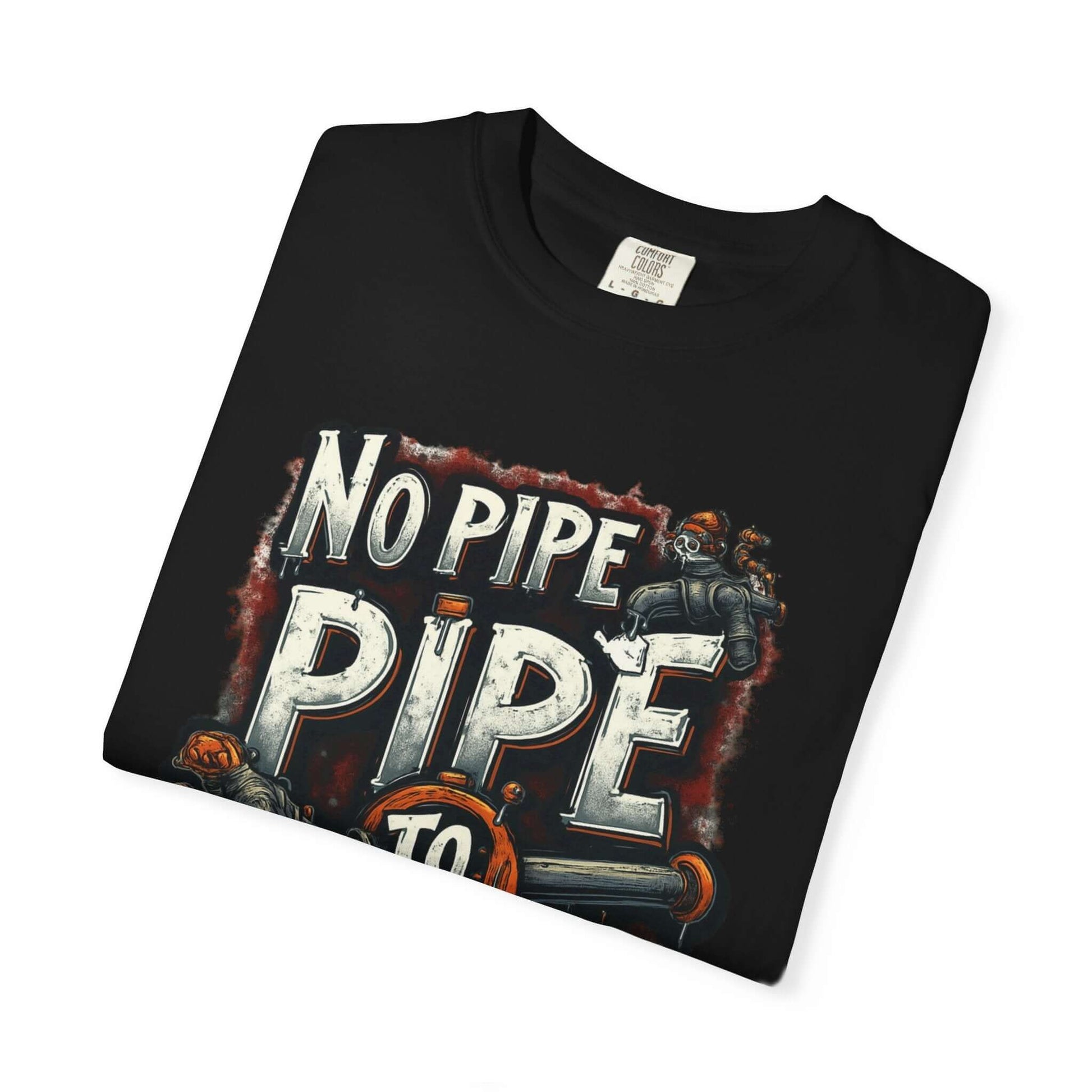 No Pipe Too Tough T-shirt