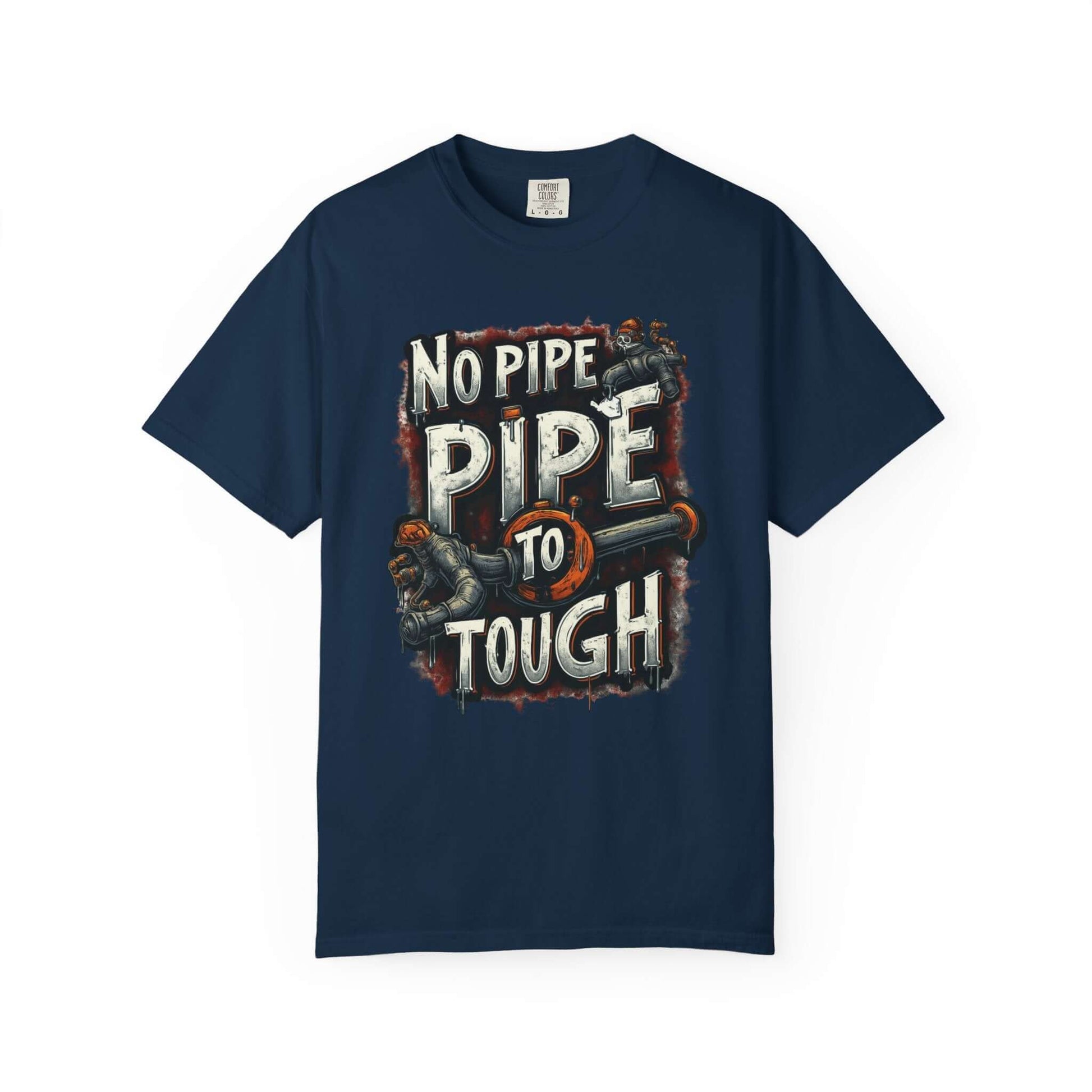 No Pipe Too Tough T-shirt