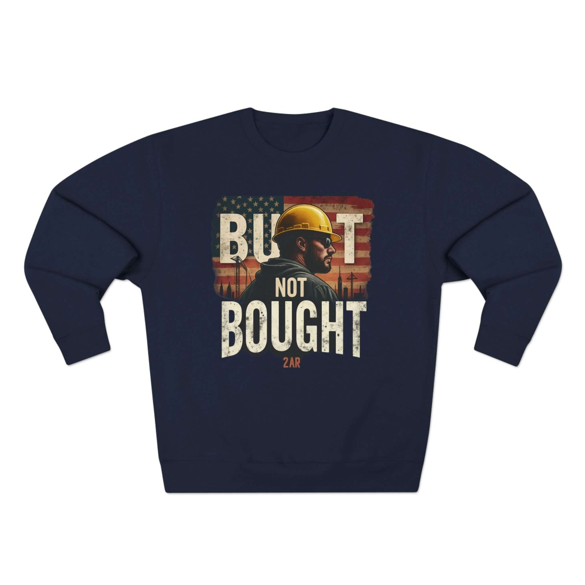 Built Not Bought Sweatshirt
