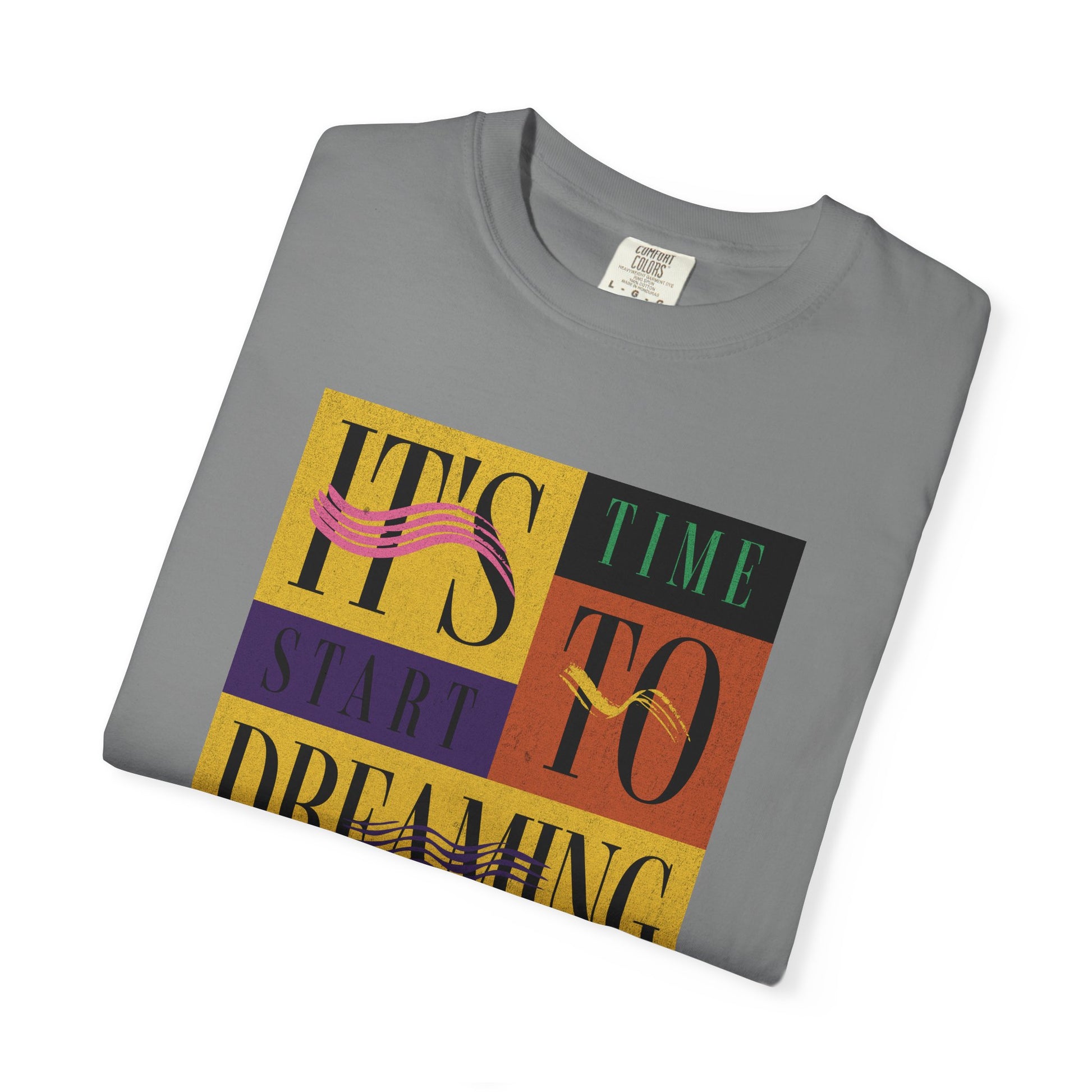 Unisex It´s Time to Start Dreaming T-shirt