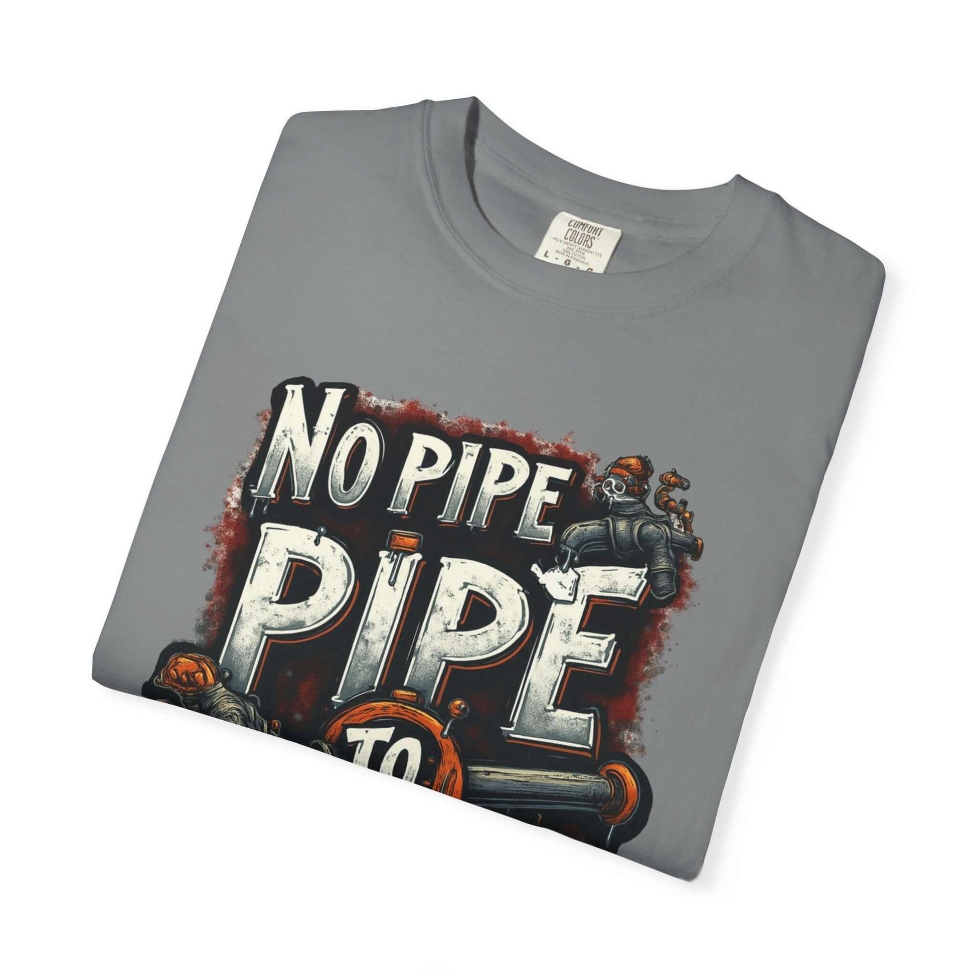No Pipe Too Tough T-shirt