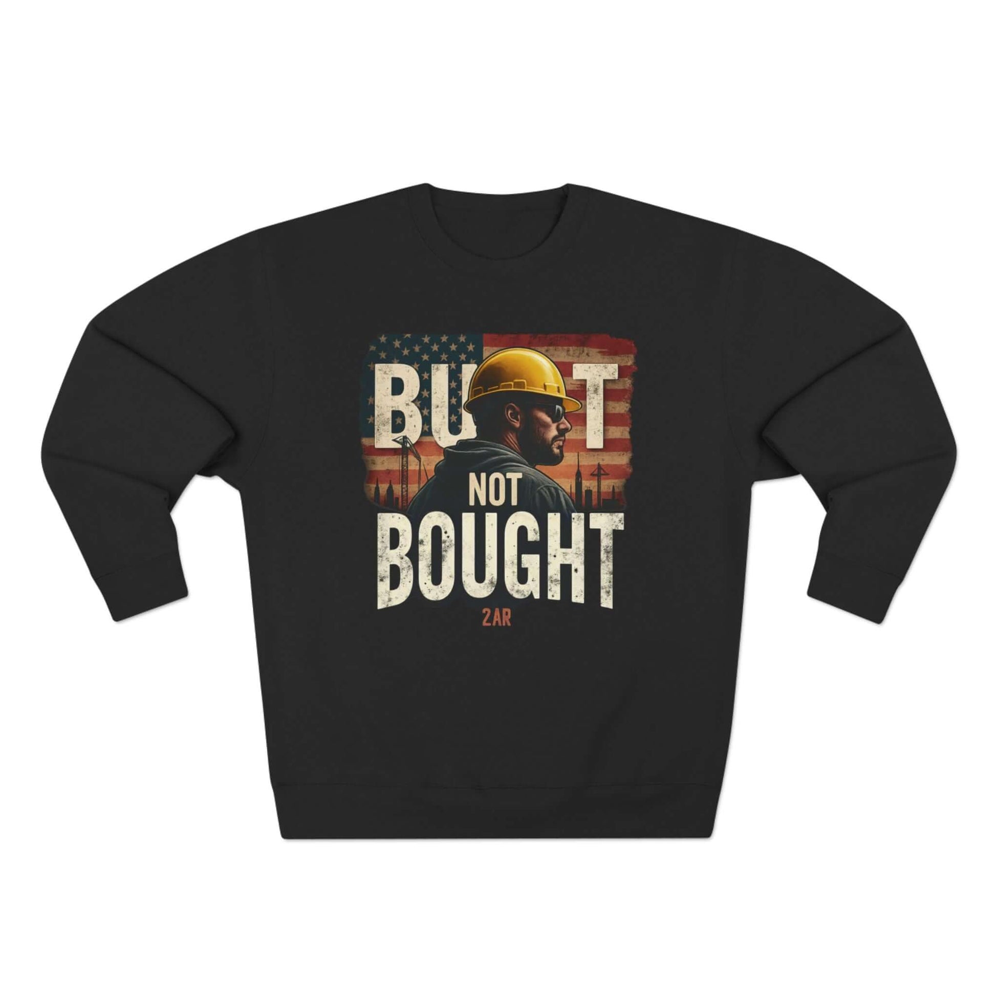 Built Not Bought Sweatshirt