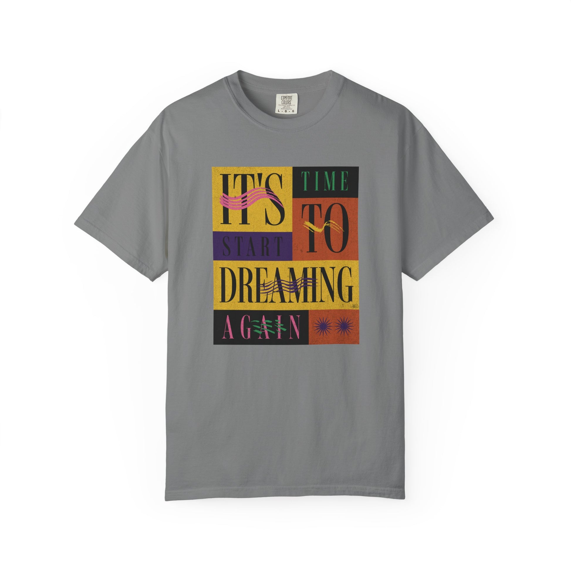 Unisex It´s Time to Start Dreaming T-shirt