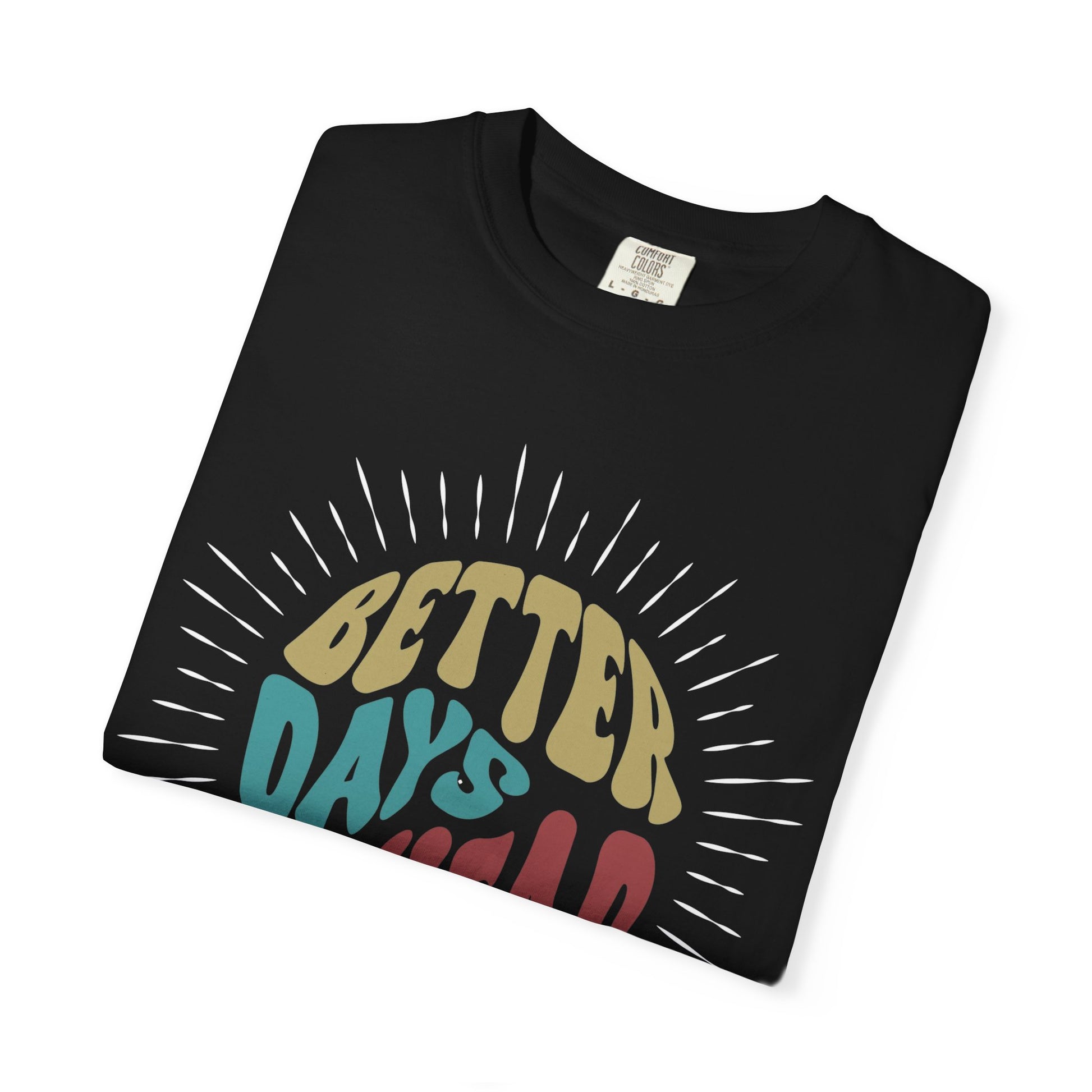 Unisex Better Days Ahead T-shirt